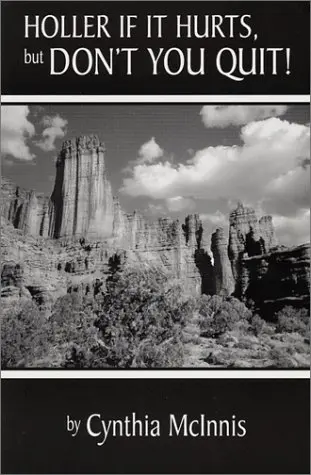 Book cover titled 'Holler If It Hurts, Don't You Quit!' by Cynthia McInnis.